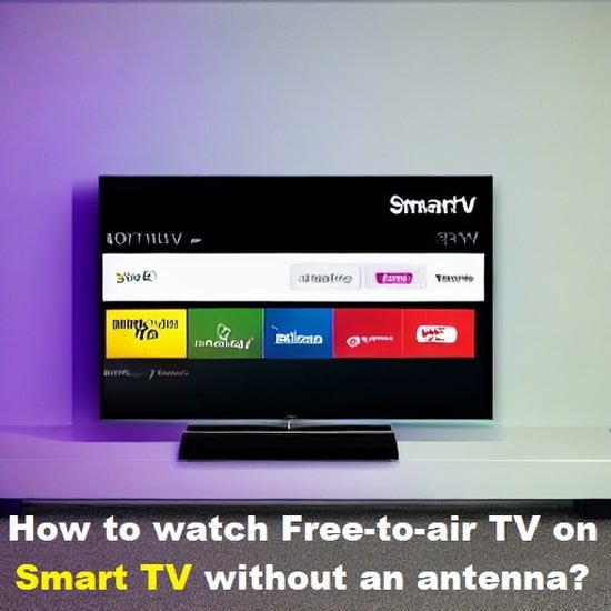 How to watch Free TV on Smart TV without an antenna